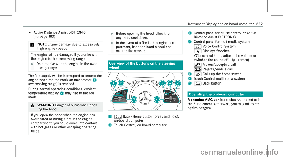 MERCEDES-BENZ C-CLASS SEDAN 2020  Owners Manual R
ActiveDis tance AssistDIS TRONI C
(/ page 183)
* NO
TEEngi nedama gedue toexc essiv ely
high engine speeds The
engine willbedamag edifyo udr ive wit h
th eengine intheov errevving rang e. #
Donotdr 