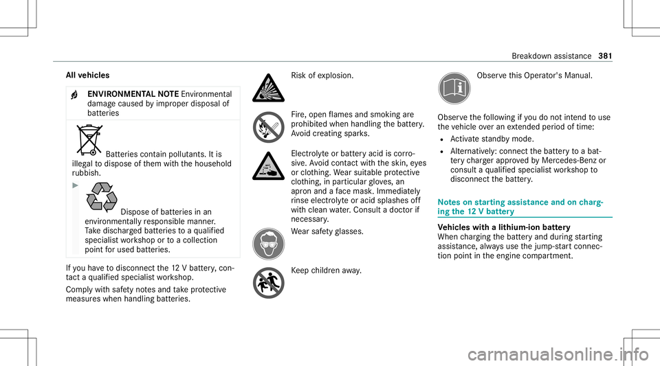 MERCEDES-BENZ C-CLASS SEDAN 2020  Owners Manual All
vehicl es
+ ENVIR
ONMENT ALNOTEEnvironme ntal
da ma gecau sed byimproper disposal of
batt eries Bat
teries con tain polluta nts. Itis
illeg alto dispose ofthem withth ehousehold
ru bbish. #
Dispos