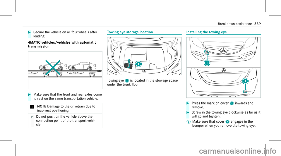 MERCEDES-BENZ C-CLASS SEDAN 2020  Owners Manual #
Secu retheve hicle onallfour wheel saf te r
loading .
4MA TICvehicl es/vehicl eswith automatic
tr ansmiss ion #
Mak esur eth at thefront and rear axle scom e
to rest on thesame transpor tatio nve hi