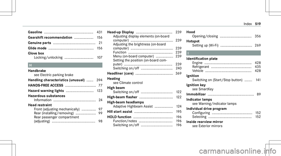 MERCEDES-BENZ C-CLASS SEDAN 2020  Owners Manual Gasoli
ne............... ....................................4 31
Gear shiftre comm endation .................... 156
Genuin epar ts............................................ 21
Glide mode .........