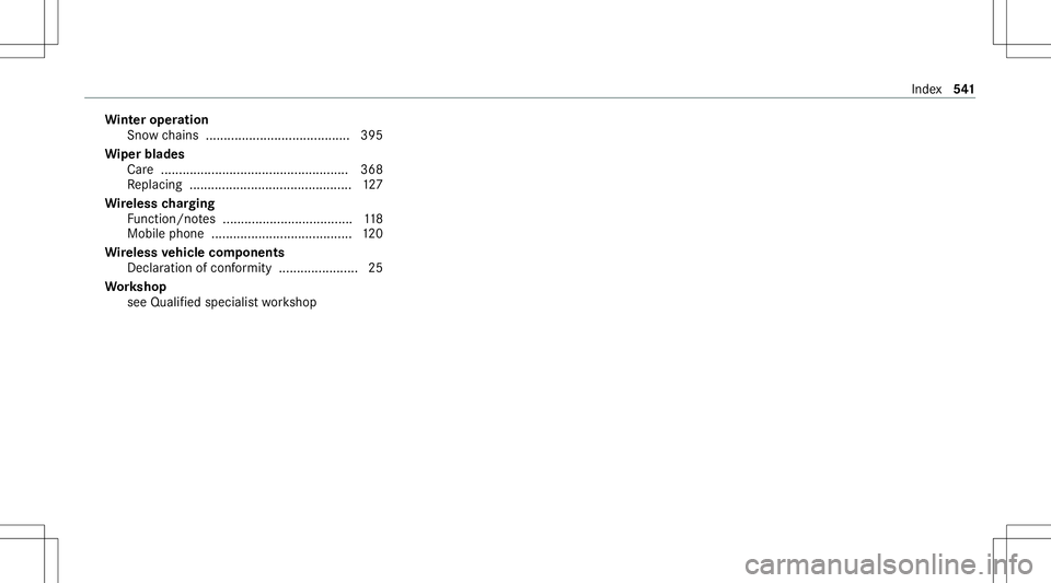 MERCEDES-BENZ C-CLASS SEDAN 2020  Owners Manual Wi
nter oper ation
Sno wch ains ........................................ 395
Wi per blades
Ca re <0011001100110011001100110011001100110011001100110011001100110011
0011001100110011001100110011001100110