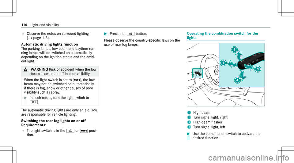 MERCEDES-BENZ CLA COUPE 2020 Owners Manual R
Obser vetheno teson sur round lighting
(/ page11 8).
Au tomatic drivin glights function
The parking lam ps,low beam anddaytime run‐
ning lamp swill beswitc hedonaut omatically
depending ontheignit MERCEDES-BENZ CLA COUPE 2020 Owners Manual R
Obser vetheno teson sur round lighting
(/ page11 8).
Au tomatic drivin glights function
The parking lam ps,low beam anddaytime run‐
ning lamp swill beswitc hedonaut omatically
depending ontheignit
