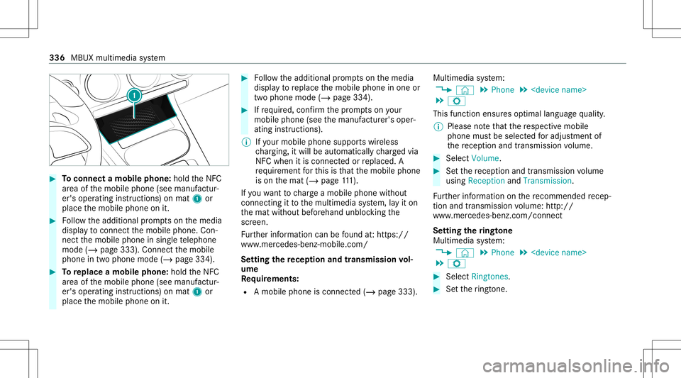 MERCEDES-BENZ CLA COUPE 2020  Owners Manual #
Toconnect amob ilephone: holdtheNFC
ar ea ofthemobile phone(seemanuf actur‐
er's oper ating instruction s)on mat 1or
place themobile phoneonit. #
Followtheadditional prom ptson themedia
displa
