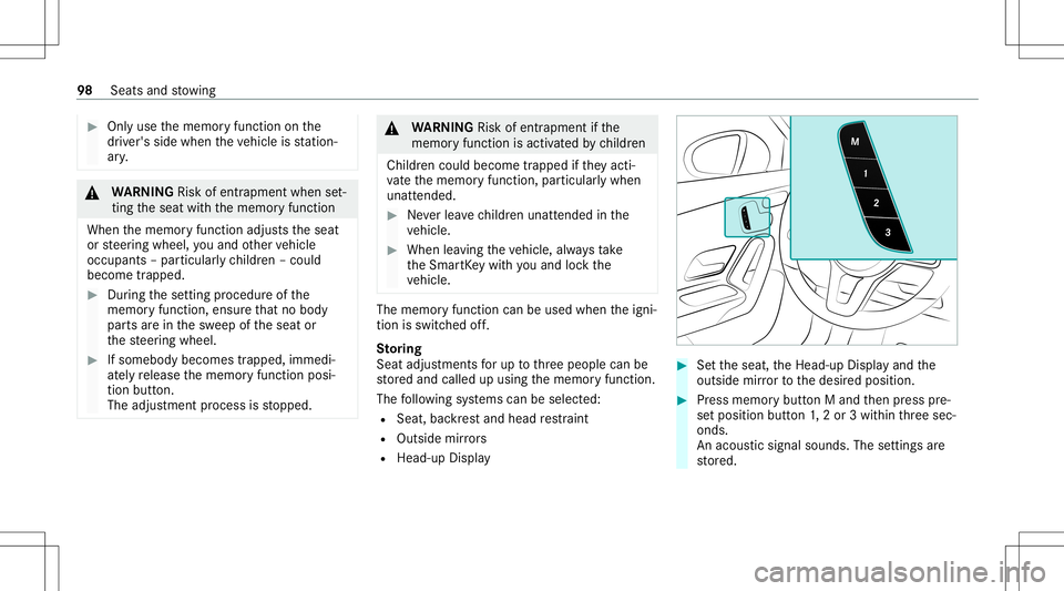 MERCEDES-BENZ CLA COUPE 2020 Owners Manual #
Onlyuse thememor yfunc tion onthe
dr iver's side when theve hicle isstatio n‐
ar y. &
WARNIN GRisk ofentr apment whense t‐
ting theseat withth ememor yfunc tion
When thememor yfunc tion adju MERCEDES-BENZ CLA COUPE 2020 Owners Manual #
Onlyuse thememor yfunc tion onthe
dr iver's side when theve hicle isstatio n‐
ar y. &
WARNIN GRisk ofentr apment whense t‐
ting theseat withth ememor yfunc tion
When thememor yfunc tion adju