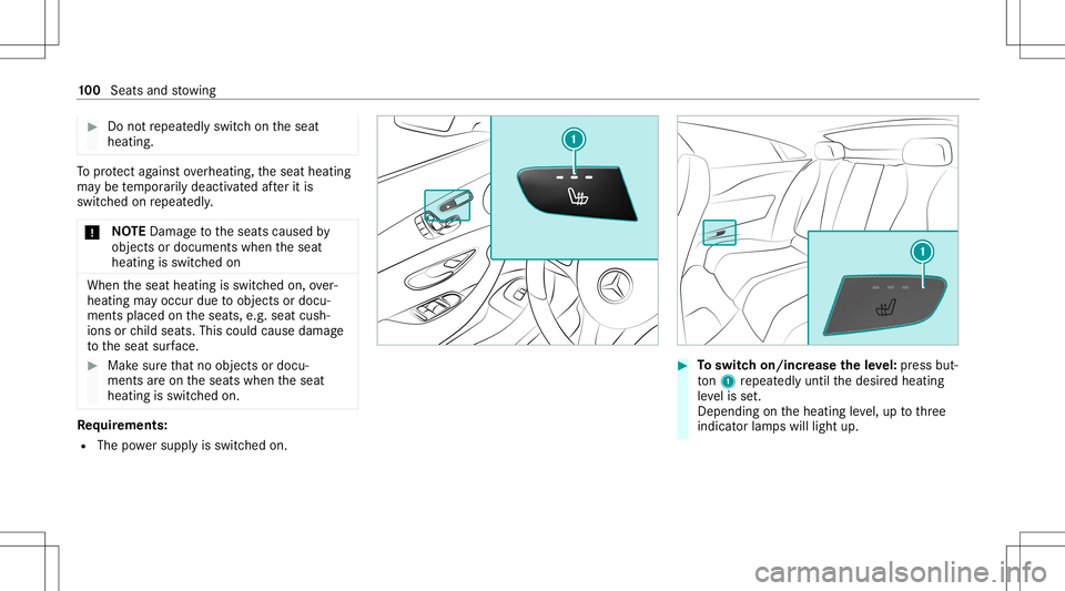 MERCEDES-BENZ E-CLASS COUPE 2020  Owners Manual #
Donotre peat edlyswitc hon theseat
heating. To
protect agains tove rheating, theseat heating
ma ybe temp orarily deactiv ated afte rit is
swi tched onrepeat edly.
* NO
TEDama getotheseats caused by
