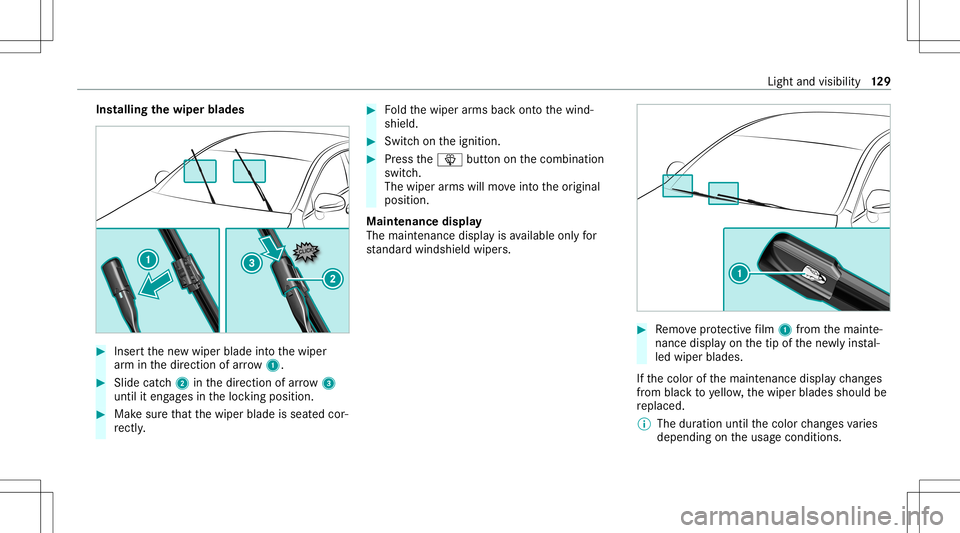 MERCEDES-BENZ E-CLASS COUPE 2020  Owners Manual Ins
tallin gth ewiper blades #
Inser tth ene wwiper bladeintoth ewiper
ar m inthedir ect ion ofarrow 1. #
Slide catc h2 inthedir ect ion ofarro w 3
unt ilit eng ages intheloc king position . #
Mak esu