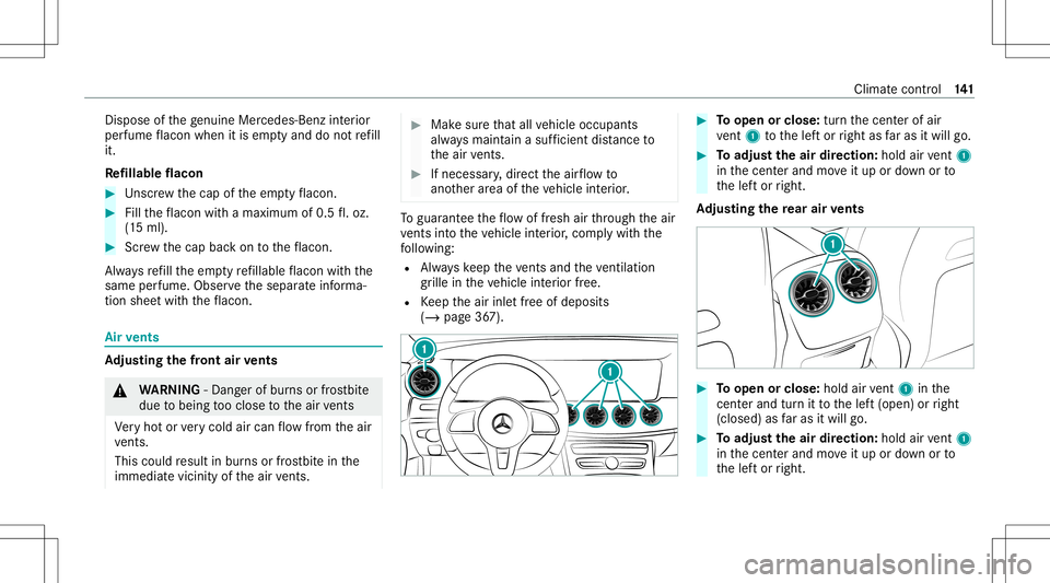 MERCEDES-BENZ E-CLASS COUPE 2020 Owners Manual Dis
pose ofthege nui ne Mer cedes-B enzinterior
pe rfume flacon when itis em ptyand donotre fill
it.
Re fillable flacon #
Unscr ew thecap oftheem ptyflacon . #
Filltheflacon withamax imum of0.5fl.oz.
MERCEDES-BENZ E-CLASS COUPE 2020 Owners Manual Dis
pose ofthege nui ne Mer cedes-B enzinterior
pe rfume flacon when itis em ptyand donotre fill
it.
Re fillable flacon #
Unscr ew thecap oftheem ptyflacon . #
Filltheflacon withamax imum of0.5fl.oz.