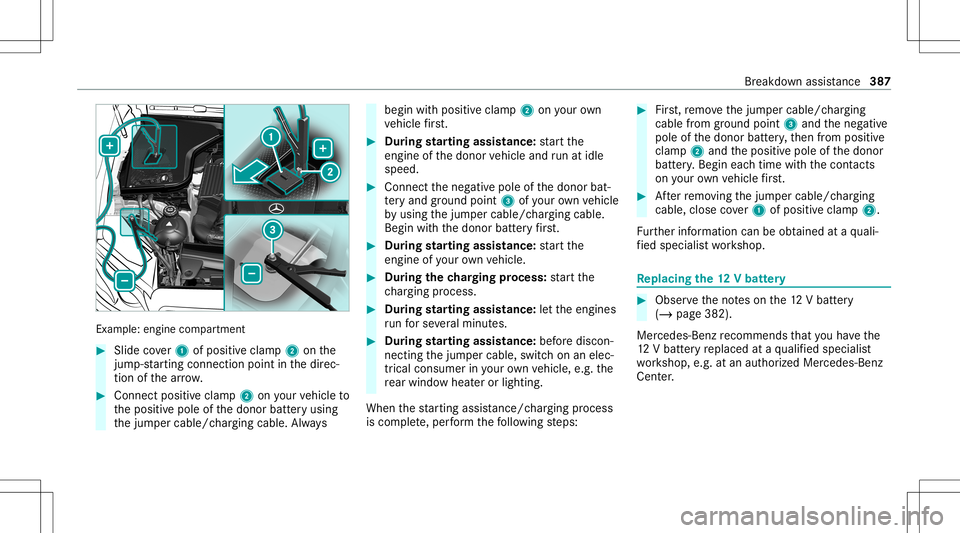 MERCEDES-BENZ E-CLASS COUPE 2020 Owners Manual Ex
am ple: eng inecompar tment #
Slide cover1 ofposi tiveclam p2 onthe
jum p-starting con nection point inthedir ec‐
tion ofthear row . #
Con nect posi tiveclam p2 onyour vehicle to
th epositiv epol MERCEDES-BENZ E-CLASS COUPE 2020 Owners Manual Ex
am ple: eng inecompar tment #
Slide cover1 ofposi tiveclam p2 onthe
jum p-starting con nection point inthedir ec‐
tion ofthear row . #
Con nect posi tiveclam p2 onyour vehicle to
th epositiv epol