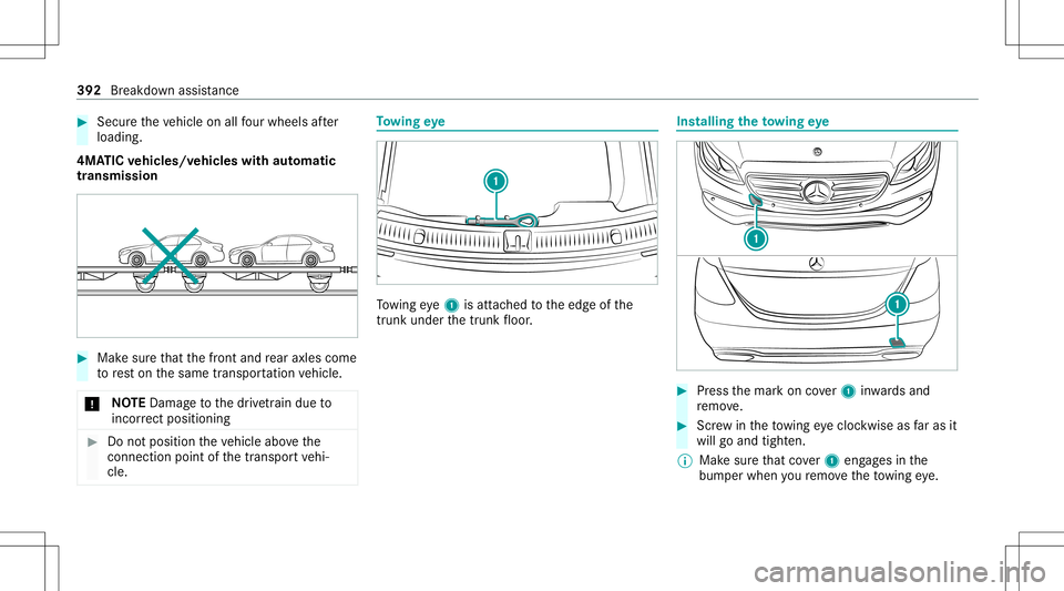 MERCEDES-BENZ E-CLASS COUPE 2020  Owners Manual #
Secu retheve hicle onallfour wheel saf te r
loading .
4MA TICvehicl es/vehicl eswith automatic
tr ansmiss ion #
Mak esur eth at thefront and rear axle scom e
to rest on thesame transpor tatio nve hi