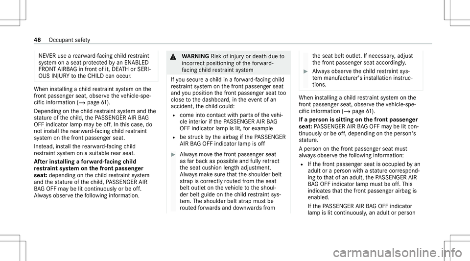 MERCEDES-BENZ E-CLASS COUPE 2020  Owners Manual NEVER
useare ar wa rd-faci ng child restra int
sy stem onaseat protect edbyan ENABLED
FR ONT AIRB AG infront ofit,DE ATHor SERI‐
OUS INJURYtotheCH ILD can occur . When
installing ach ild restra int 