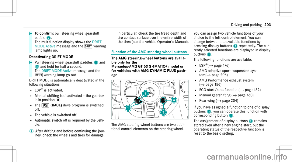 MERCEDES-BENZ AMG GT 4-DOOR COUPE 2020 AMG Owners Manual #
Toconf irm: pull steer ing wheel gearshif t
paddle 2.
The mult ifunction displa ysho wstheDRIFT
MODE Active messag eand theâ warning
lam plight sup.
Deactiv ating DRIFT MODE #
Pull steer ing wheel MERCEDES-BENZ AMG GT 4-DOOR COUPE 2020 AMG Owners Manual #
Toconf irm: pull steer ing wheel gearshif t
paddle 2.
The mult ifunction displa ysho wstheDRIFT
MODE Active messag eand theâ warning
lam plight sup.
Deactiv ating DRIFT MODE #
Pull steer ing wheel