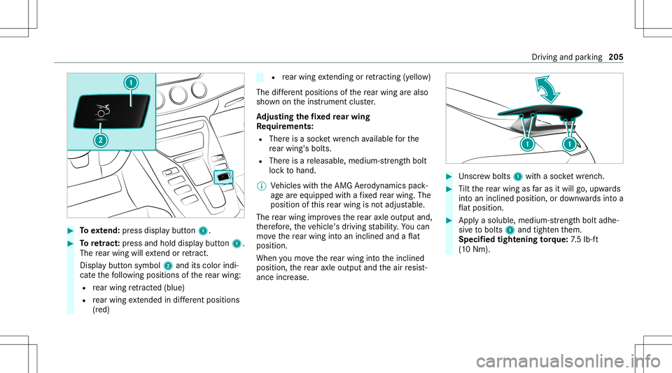 MERCEDES-BENZ AMG GT 4-DOOR COUPE 2020 AMG Owners Manual #
Toextend: press displa ybutt on1. #
Toretract: press and holddispl aybutt on1.
The rear wing willextend orretract.
Dis play butt onsymbol 2and itscolor indi‐
cat eth efo llo wing positionsofthere MERCEDES-BENZ AMG GT 4-DOOR COUPE 2020 AMG Owners Manual #
Toextend: press displa ybutt on1. #
Toretract: press and holddispl aybutt on1.
The rear wing willextend orretract.
Dis play butt onsymbol 2and itscolor indi‐
cat eth efo llo wing positionsofthere