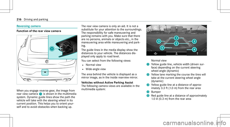 MERCEDES-BENZ AMG GT 4-DOOR COUPE 2020 AMG Owners Manual Re
versing camer a Fu
nction ofthere ar vie wcamer a When
youen gage reve rsege ar,th eimag efrom
re ar vie wcam era1 issho wninthemultimedia
sy stem. Dynamic guidelinesshowthepat hth e
ve hicle willt MERCEDES-BENZ AMG GT 4-DOOR COUPE 2020 AMG Owners Manual Re
versing camer a Fu
nction ofthere ar vie wcamer a When
youen gage reve rsege ar,th eimag efrom
re ar vie wcam era1 issho wninthemultimedia
sy stem. Dynamic guidelinesshowthepat hth e
ve hicle willt