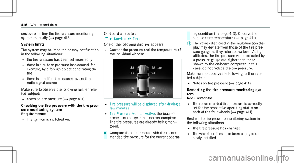 MERCEDES-BENZ AMG GT 4-DOOR COUPE 2020 AMG Owners Manual ues
byrestar tin gth etir epr essur emonit oring
sy stem manually (/page41 6).
Sy stem limit s
The system maybe impair edorma yno tfunc tion
in thefo llo wing situat ions:
R thetir epr essur ehas been MERCEDES-BENZ AMG GT 4-DOOR COUPE 2020 AMG Owners Manual ues
byrestar tin gth etir epr essur emonit oring
sy stem manually (/page41 6).
Sy stem limit s
The system maybe impair edorma yno tfunc tion
in thefo llo wing situat ions:
R thetir epr essur ehas been