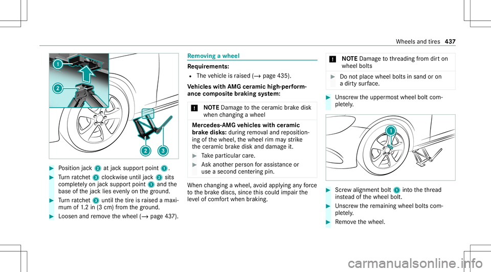 MERCEDES-BENZ AMG GT 4-DOOR COUPE 2020 AMG Owners Manual #
Position jack2 atjac ksuppor tpoint 1. #
Turn ratche t3 clockwise untiljac k2 sits
com pletely on jacksuppor tpoint 1and the
base ofthejac klies evenlyon thegr ound. #
Turn ratche t3 unti lth etir e MERCEDES-BENZ AMG GT 4-DOOR COUPE 2020 AMG Owners Manual #
Position jack2 atjac ksuppor tpoint 1. #
Turn ratche t3 clockwise untiljac k2 sits
com pletely on jacksuppor tpoint 1and the
base ofthejac klies evenlyon thegr ound. #
Turn ratche t3 unti lth etir e