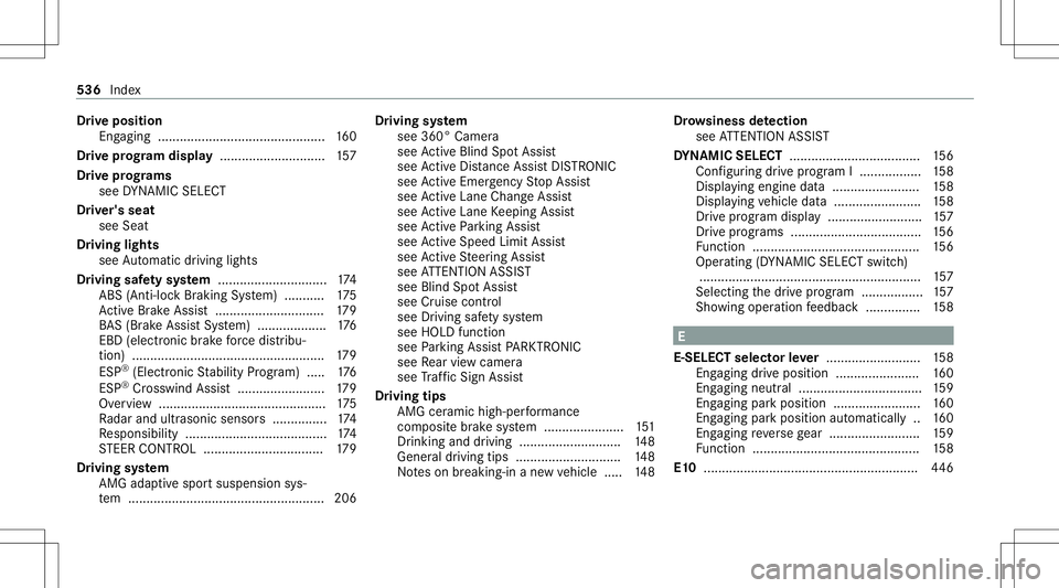 MERCEDES-BENZ AMG GT 4-DOOR COUPE 2020 AMG Owners Manual Dr
ive pos ition
En gaging ............... ...............................1 60
Dr ive pr og ram dis pla y........... ..................157
Dr ive pr og rams
se eDY NA MIC SELE CT
Dr iver's seat
se MERCEDES-BENZ AMG GT 4-DOOR COUPE 2020 AMG Owners Manual Dr
ive pos ition
En gaging ............... ...............................1 60
Dr ive pr og ram dis pla y........... ..................157
Dr ive pr og rams
se eDY NA MIC SELE CT
Dr iver's seat
se