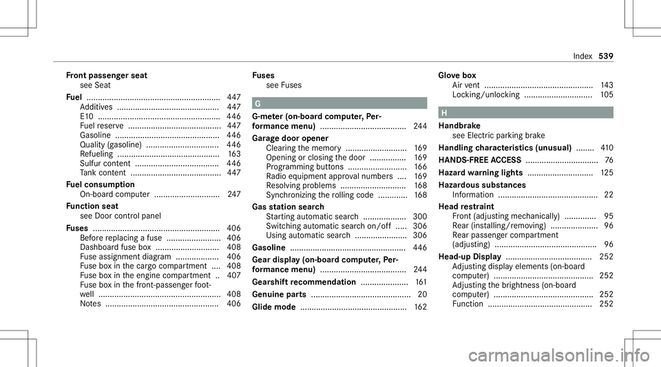 MERCEDES-BENZ AMG GT 4-DOOR COUPE 2020 AMG Owners Manual Fr
ont passeng erseat
see Seat
Fu el ...........................................................4 47
Ad ditiv es.............................................4 47
E1 0 ............ .................... MERCEDES-BENZ AMG GT 4-DOOR COUPE 2020 AMG Owners Manual Fr
ont passeng erseat
see Seat
Fu el ...........................................................4 47
Ad ditiv es.............................................4 47
E1 0 ............ ....................