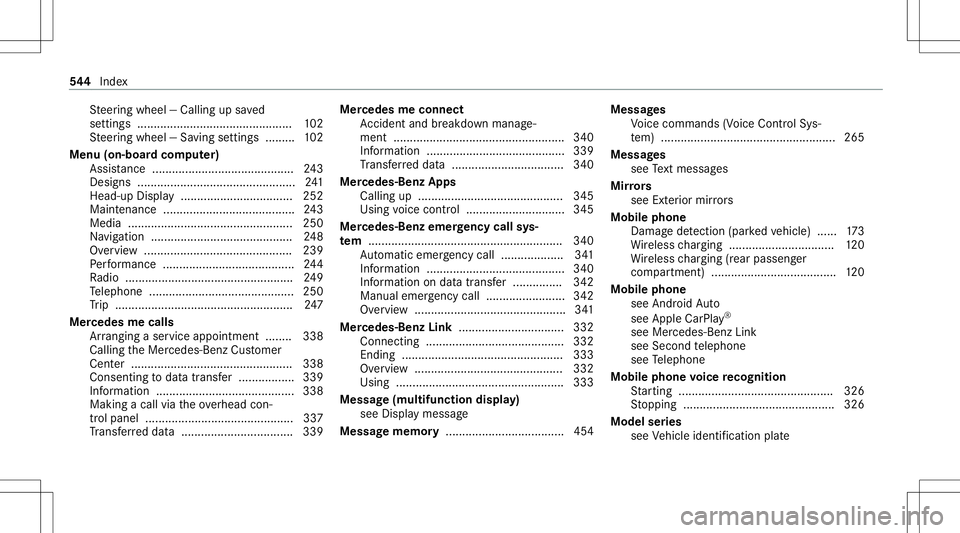 MERCEDES-BENZ AMG GT 4-DOOR COUPE 2020 AMG Owners Manual St
eer ing wheel —Calling upsave d
se ttin gs ............................................... 102
St eer ing wheel —Sa ving settings ......... 102
Menu (on-boar dcom puter)
Assis tance <0011001100 MERCEDES-BENZ AMG GT 4-DOOR COUPE 2020 AMG Owners Manual St
eer ing wheel —Calling upsave d
se ttin gs ............................................... 102
St eer ing wheel —Sa ving settings ......... 102
Menu (on-boar dcom puter)
Assis tance <0011001100