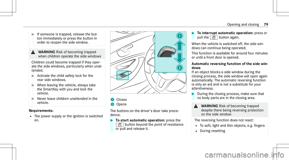 MERCEDES-BENZ AMG GT 4-DOOR COUPE 2020 AMG Owners Manual #
Ifsomeone istrappe d,release thebut‐
to nimm ediate ly or pres sth ebutt onin
or der toreopen theside windo w. &
WARNIN GRisk ofbeco ming trap ped
whe nch ildr enopera tetheside windo ws
Childr en MERCEDES-BENZ AMG GT 4-DOOR COUPE 2020 AMG Owners Manual #
Ifsomeone istrappe d,release thebut‐
to nimm ediate ly or pres sth ebutt onin
or der toreopen theside windo w. &
WARNIN GRisk ofbeco ming trap ped
whe nch ildr enopera tetheside windo ws
Childr en