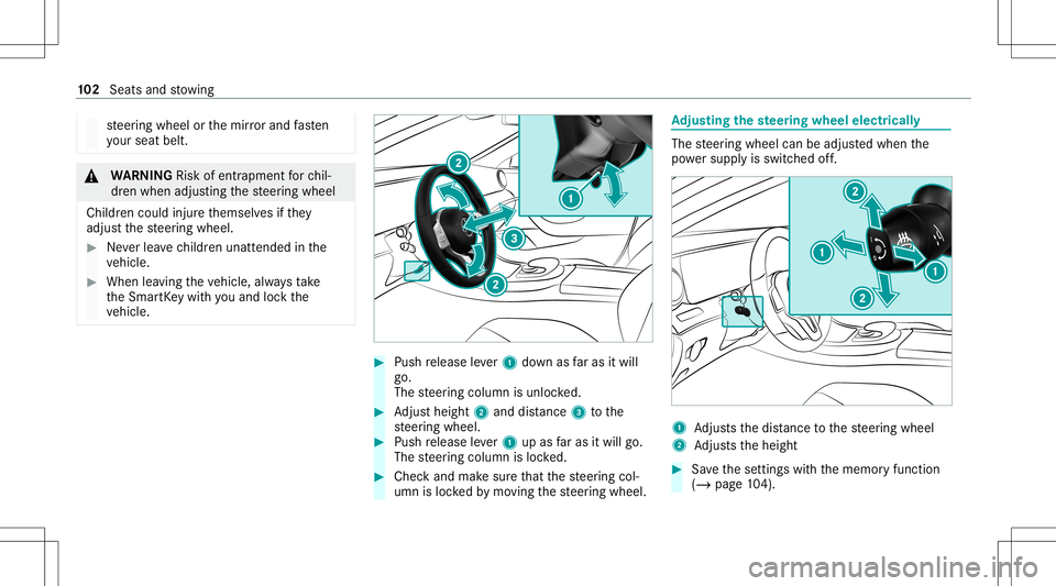 MERCEDES-BENZ GLS COUPE 2020  Owners Manual st
eer ing wheel orthemir rorand fasten
yo ur seat belt. &
WARNIN GRisk ofentr apment forch il‐
dr en when adjustingth esteer ing wheel
Childr encould injureth emselv esifth ey
adjus tth esteer ing 