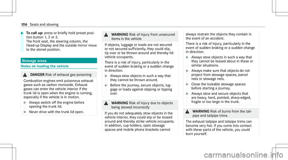 MERCEDES-BENZ GLS COUPE 2020  Owners Manual #
Tocall up:pr ess orbrief lyhold prese tposi‐
tion button1,2or 3.
The front seat,th esteer ing column, the
Hea d-up Display and theoutside mirrormo ve
to thestor ed position. St
ow agear eas No
tes