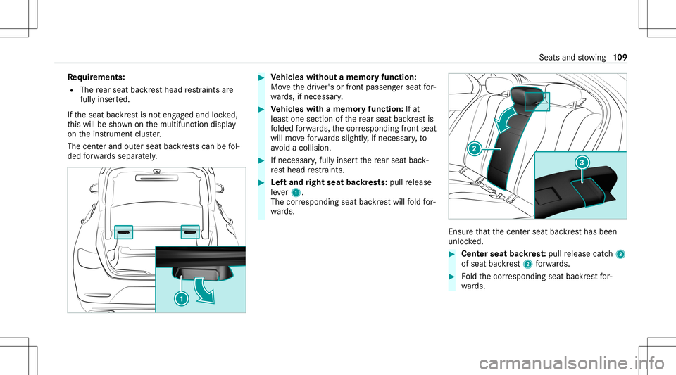 MERCEDES-BENZ GLS COUPE 2020  Owners Manual Re
quirement s:
R The rear seat backres thead restra int sar e
full yinse rted.
If th eseat backres tis no teng aged and locked,
th is will besho wnonthemultifunc tiondispla y
on theins trument cluste
