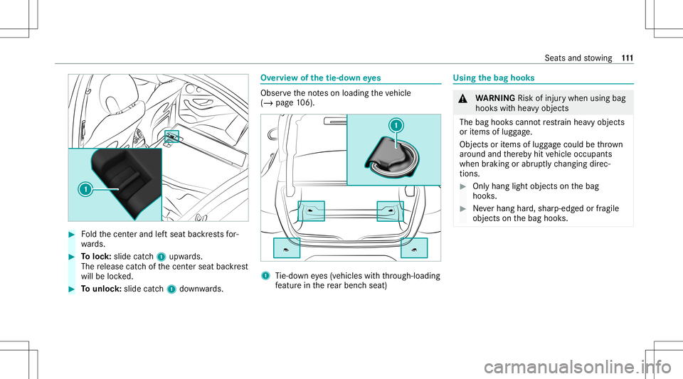 MERCEDES-BENZ GLS COUPE 2020  Owners Manual #
Foldthecent erand leftseat backres ts for‐
wa rds. #
Toloc k:slide catch1 upw ards.
The release catchofthecent erseat backres t
will belocked. #
Tounlo ck:sl id e catc h1 down wards. Ov
ervie wof 