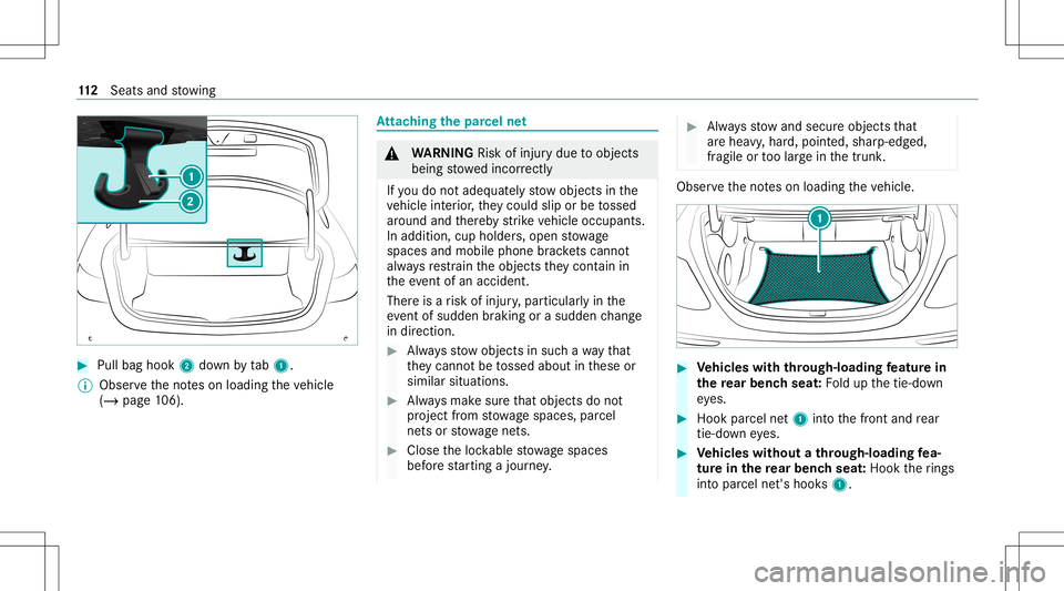 MERCEDES-BENZ GLS COUPE 2020  Owners Manual #
Pull bag hook 2down bytab1.
% Obser vetheno teson loadi ngtheve hicle
(/ page10 6). At
tac hin gth epa rcel ne t &
WARNIN GRisk ofinju rydue toobject s
being stowe dincor rectl y
If yo udo notadeq u