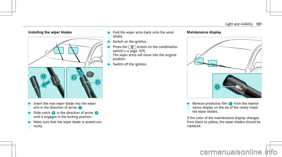MERCEDES-BENZ GLS COUPE 2020  Owners Manual Ins
tallin gth ewiper blades #
Inser tth ene wwiper bladeintoth ewiper
ar m inthedir ect ion ofarrow 1. #
Slide catc h2 inthedir ect ion ofarro w 3
unt ilit eng ages intheloc king position . #
Mak esu