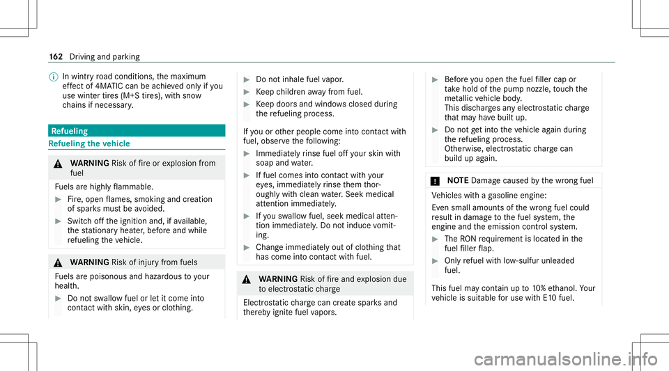 MERCEDES-BENZ GLS COUPE 2020  Owners Manual %
Inwintr yro ad con dition s,themaximum
ef fect of 4MA TICcan beachie vedonl yif yo u
use wint ertires (M+ Stir es), withsn ow
ch ains ifnec essar y. Re
fueli ng Re
fueli ngtheve hicl e &
WARNIN GRis