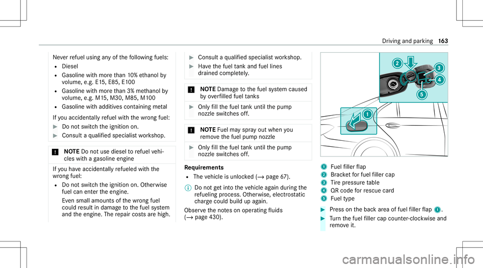MERCEDES-BENZ GLS COUPE 2020  Owners Manual Ne
verre fuel using anyof thefo llo wing fuels:
R Dies el
R Gasoline withmor eth an 10%ethanol by
vo lume, e.g.E15, E8 5,E100
R Gasoline withmor eth an 3% methano lby
vo lume, e.g.M15,M30 ,M85 ,M1 00
