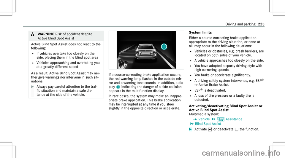 MERCEDES-BENZ GLS COUPE 2020  Owners Manual &
WARNIN GRisk ofacci dent despite
Ac tiveBli nd Spo tAssi st
Ac tiveBli nd Spo tAssi stdoes notre act tothe
fo llo wing:
R Ifve hicles overtak eto oclosel yon the
side, placing them intheblind spotar