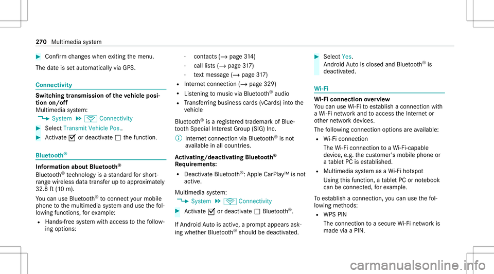 MERCEDES-BENZ GLS COUPE 2020  Owners Manual #
Con firm chang eswhen exitin gth emenu.
The dateis setaut omaticall yvia GPS. Connectivity
Switc
hingtransmission oftheve hicl eposi ‐
tion on/off
Mul timedi asy stem:
4 System 5
ö Connec tivity 