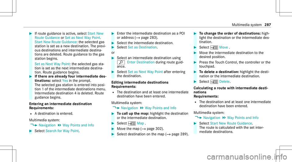 MERCEDES-BENZ GLS COUPE 2020  Owners Manual #
Ifro uteguidan ceisact ive, sele ctStart New
Rout eGuidan ceorSet asNex tWay Point.
St art New RouteGuidan ce:th eselect edgas
st atio nis setas ane wdes tinatio n.The prev i‐
ous destination sand