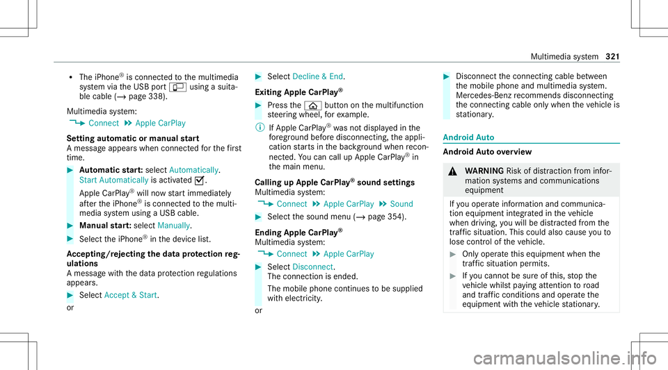 MERCEDES-BENZ GLS COUPE 2020  Owners Manual R
The iPhone ®
is conn ectedtothemultimedia
sy stem viatheUSB portç using asuit a‐
ble cable (/page338).
Multimedia system:
4 Connec t5
Apple CarPlay
Se tting automat icor manu alstar t
A messa ge