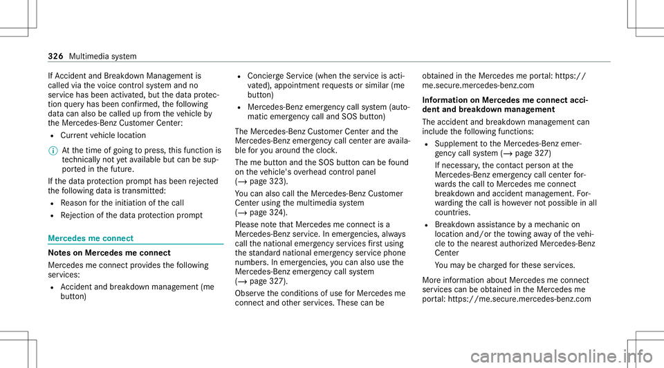 MERCEDES-BENZ GLS COUPE 2020  Owners Manual If
Ac cid ent and Brea kdo wnManag eme ntis
cal led via thevo ice con trol system and no
ser vice hasbeen activated, but thedat apr otec‐
tion queryhas been confirm ed, thefo llo wing
dat acan also 