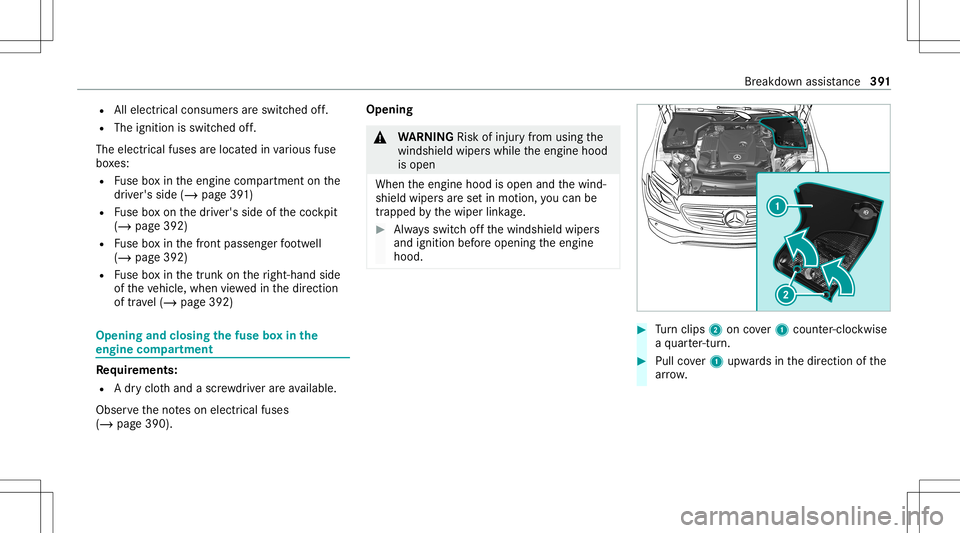 MERCEDES-BENZ GLS COUPE 2020  Owners Manual R
Allelectr icalconsu mersar esw itched off.
R The igniti onissw itched off.
The electr icalfu ses arelocat edinvarious fuse
bo xes:
R Fuse boxin theengine compartmen ton the
dr iver's side (/page