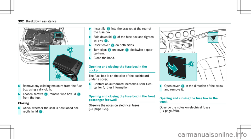 MERCEDES-BENZ GLS COUPE 2020  Owners Manual #
Remo veanyex istin gmois turefrom thefuse
bo xusing adr yclo th. #
Loosen screws4, remo vefuse boxlid 3
fr om theto p.
Closing #
Chec kwhe ther theseal isposition edcor‐
re ctly inlid 3. #
Inser t