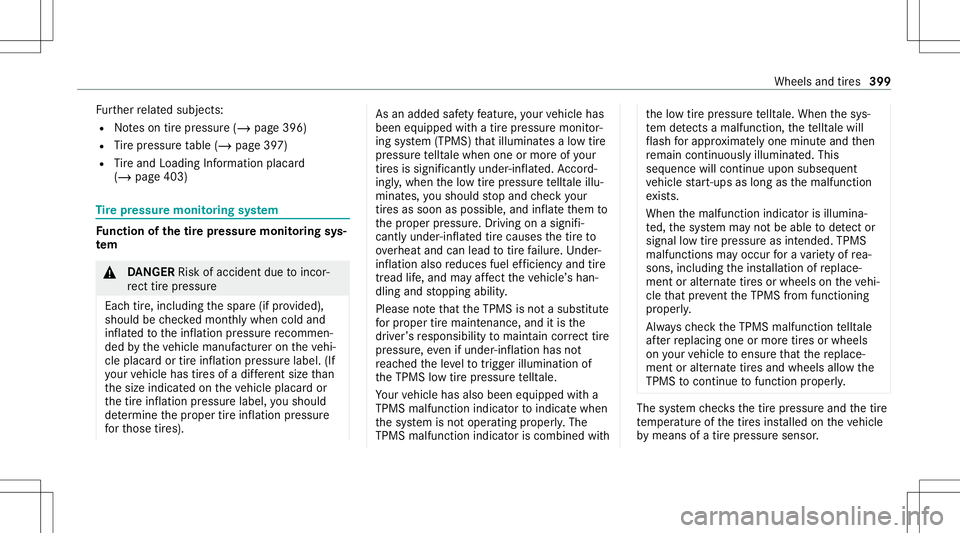 MERCEDES-BENZ GLS COUPE 2020  Owners Manual Fu
rther relat ed subje cts:
R Noteson tirepr essur e(/ page396)
R Tire pressur eta ble (/ page39 7)
R Tire and Loadi ngInfo rm atio nplacar d
(/ page40 3) Ti
re pres sur emoni toring system Fu
nction