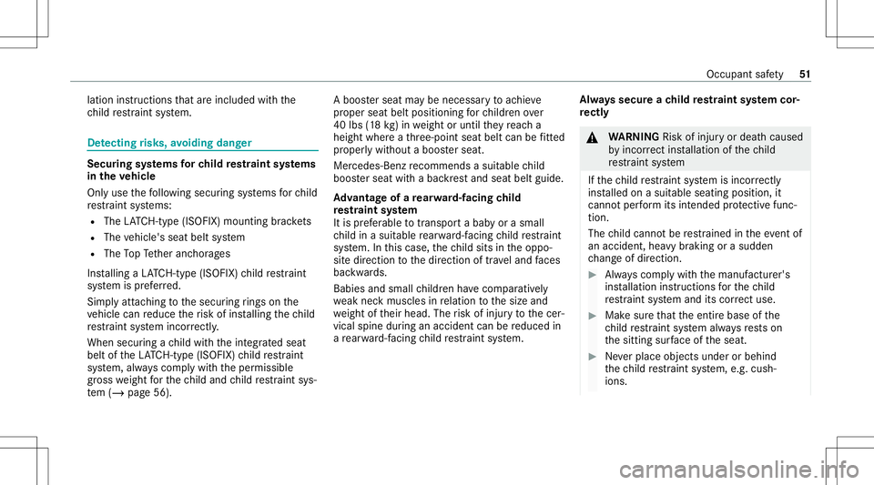 MERCEDES-BENZ GLS COUPE 2020  Owners Manual lation
instruct ions that areinc luded withth e
ch ild restra int system. De
tectin grisk s,avo iding danger Secur
ingsystems forch ild restra int systems
in theve hicl e
Only usethefo llo wing secur 
