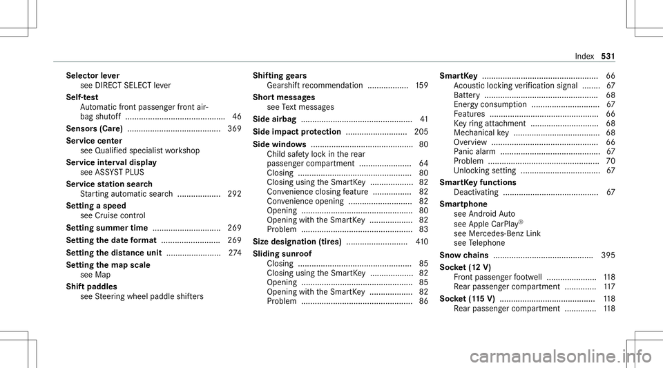 MERCEDES-BENZ GLS COUPE 2020  Owners Manual Selec
torle ve r
see DIRECT SELECTleve r
Self-t est
Au tomatic front pass engerfront air‐
bag shut off..... ....................................... 46
Sens ors(Car e)................................