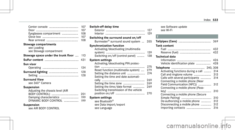 MERCEDES-BENZ GLS COUPE 2020  Owners Manual Cen
terconsole .................................... 107
Doo r............ ............ ............................107
Ey eg lasse scom partment .................... 108
Glo vebox.....................