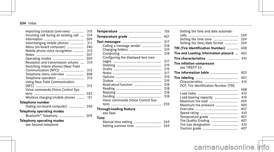 MERCEDES-BENZ GLS COUPE 2020  Owners Manual Im
por ting cont acts (ove rview) ........ .....3 15
Incoming callduring anexistin gcall .... 314
Inf ormation ....................................... ... 309
Int erch ang ingmobi lephon es...........