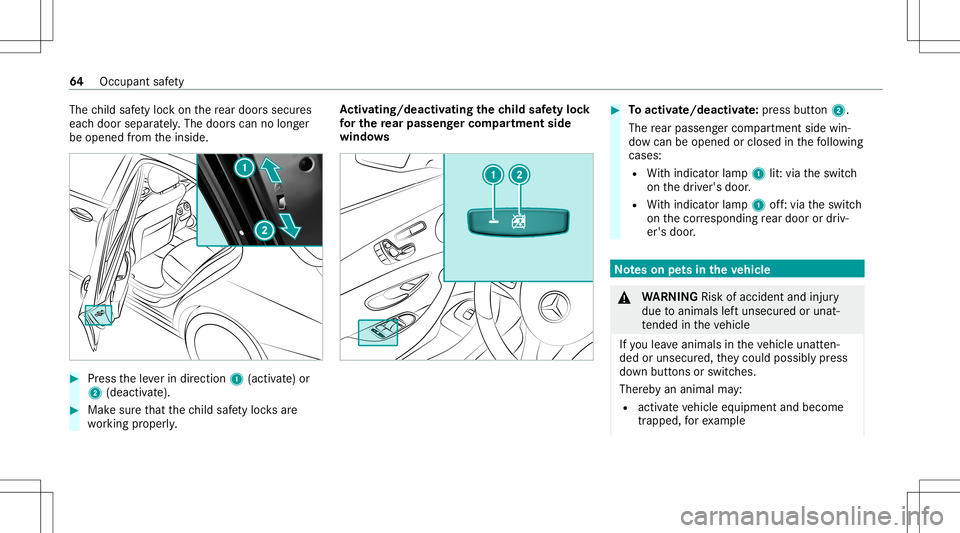 MERCEDES-BENZ GLS COUPE 2020  Owners Manual The
child safetyloc kon there ar door ssec ures
eac hdoor separat ely. The door scan nolong er
be opened from theinside. #
Press theleve rin dir ection 1(activ ate) or
2 (dea ctivate). #
Mak esur eth 