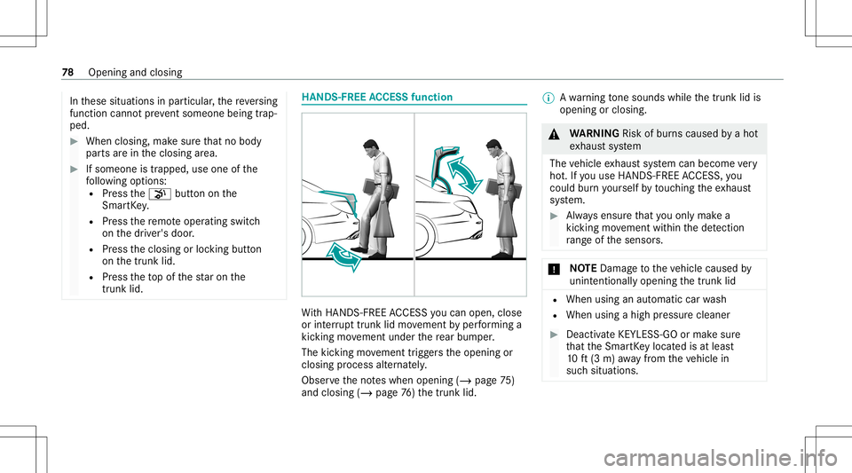 MERCEDES-BENZ GLS COUPE 2020  Owners Manual In
these situation sin par ticular ,th ere ve rsing
func tion cannotpr eve ntsom eone being trap ‐
pe d. #
Whe nclo sing, makesur eth at no body
par tsarein theclosing area. #
Ifsomeon eis tra pped,