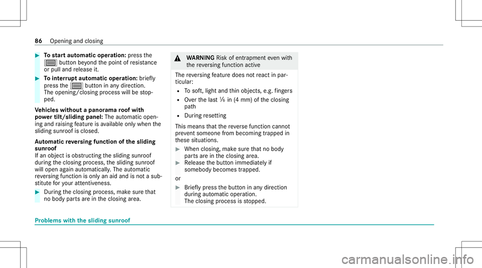 MERCEDES-BENZ GLS COUPE 2020  Owners Manual #
Tostar taut omatic operation :pr ess the
0057 buttonbeyond thepoint ofresis tance
or pulland release it. #
Tointerru pt aut omatic operation :br ief ly
pr ess the0057 buttoninanydir ect ion.
The ope