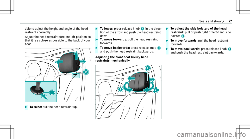 MERCEDES-BENZ GLS COUPE 2020  Owners Manual able
toadjus tth eheight andangleof thehead
re stra int scor rectl y.
Ad jus tth ehead restra int fore -and -aftpos ition so
th at itis as clo seasposs ibletothebac kof your
head. #
Toraise: pullthehe