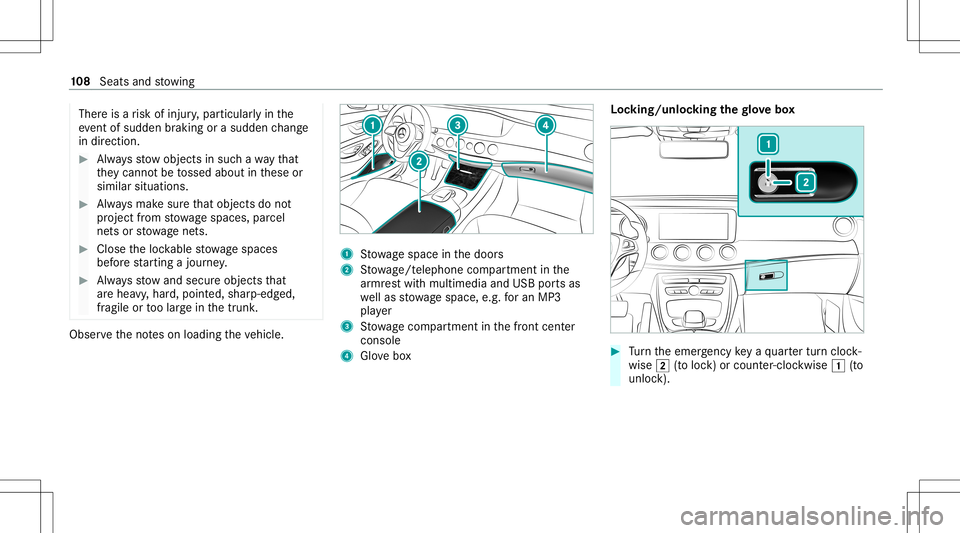 MERCEDES-BENZ S-CLASS COUPE 2020  Owners Manual Ther
eis arisk ofinjur y,par ticular lyin the
ev ent ofsudden braking orasudden chang e
in dir ect ion. #
Alw aysst ow object sin suc hawa yth at
th ey canno tbe tossed about inthese or
similar situat