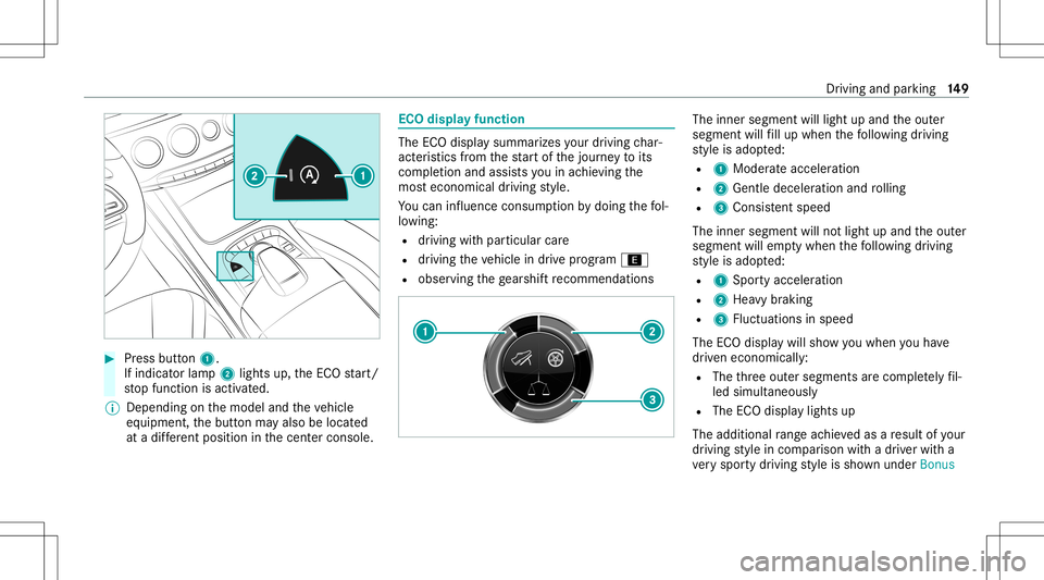 MERCEDES-BENZ S-CLASS COUPE 2020 Owners Manual #
Press butt on1.
If indicat orlam p2 lights up,theEC Ostar t/
st op funct ionisactiv ated.
% Depending onthemodel andtheve hicle
eq uipment, thebutt onmayalso belocat ed
at adif fere nt positio nin t MERCEDES-BENZ S-CLASS COUPE 2020 Owners Manual #
Press butt on1.
If indicat orlam p2 lights up,theEC Ostar t/
st op funct ionisactiv ated.
% Depending onthemodel andtheve hicle
eq uipment, thebutt onmayalso belocat ed
at adif fere nt positio nin t
