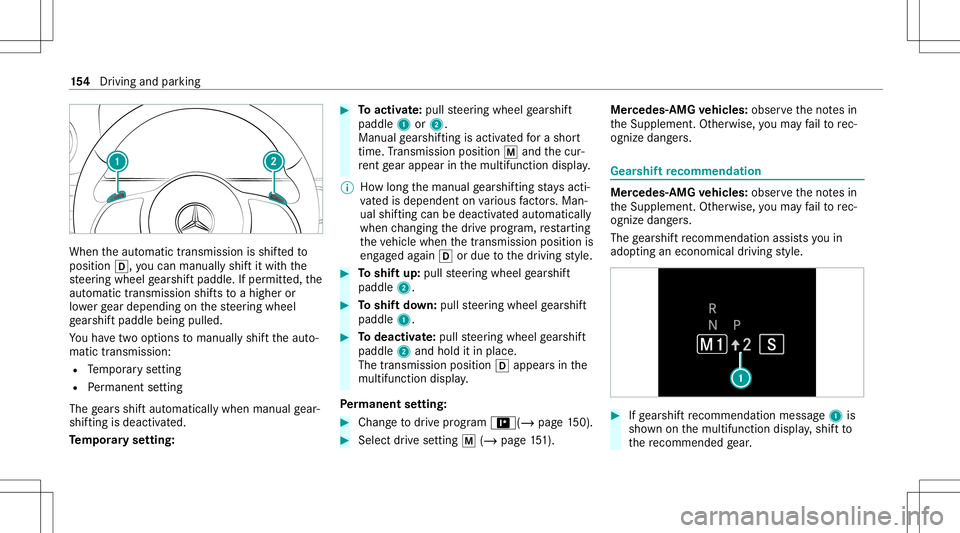 MERCEDES-BENZ S-CLASS COUPE 2020 Owners Manual When
theaut omatic transmiss ionisshif tedto
position 005B,youcan man uallyshif tit wit hth e
st eer ing wheel gearshif tpaddle. Ifper mitted, the
aut omat ictransm issionshif tsto ahigh eror
lo we rg MERCEDES-BENZ S-CLASS COUPE 2020 Owners Manual When
theaut omatic transmiss ionisshif tedto
position 005B,youcan man uallyshif tit wit hth e
st eer ing wheel gearshif tpaddle. Ifper mitted, the
aut omat ictransm issionshif tsto ahigh eror
lo we rg